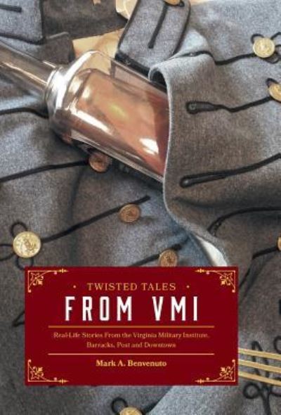 Cover for Professor of Chemistry Mark a Benvenuto · Twisted Tales from VMI (Hardcover Book) (2015)