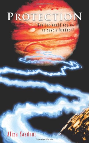 Protection: How Far Would You Go to Save a Brother? - Aliza Yazdani - Books - Trafford - 9781466908956 - January 31, 2012