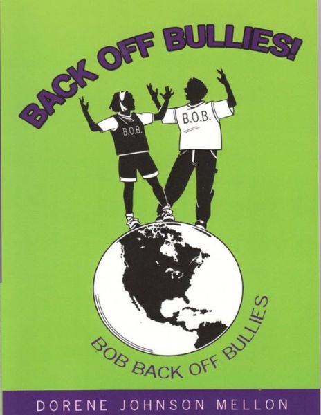 Cover for Dorene Johnson Mellon · Back off Bullies!: Bob Back off Bullies (Paperback Book) (2011)