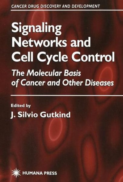 Cover for J Silvio Gutkind · Signaling Networks and Cell Cycle Control: The Molecular Basis of Cancer and Other Diseases - Cancer Drug Discovery and Development (Paperback Book) [Softcover reprint of the original 1st ed. 2000 edition] (2012)