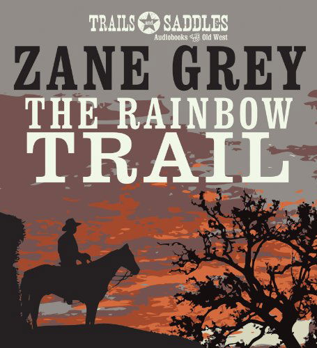 Cover for Zane Grey · The Rainbow Trail (Audiobook (CD)) [Unabridged edition] (2013)