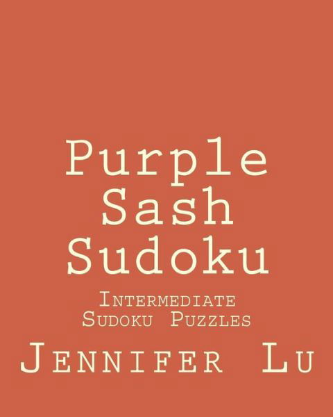 Cover for Jennifer Lu · Purple Sash Sudoku: Intermediate Sudoku Puzzles (Taschenbuch) (2012)