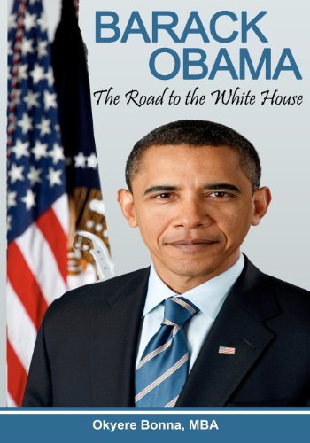 Barack Obama: the Road to the White House - Okyere Bonna Mba - Böcker - CreateSpace Independent Publishing Platf - 9781475115956 - 18 april 2012