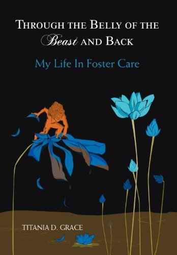 Cover for Titania D. Grace · Through the Belly of the Beast and Back: My Life in Foster Care (Gebundenes Buch) (2012)