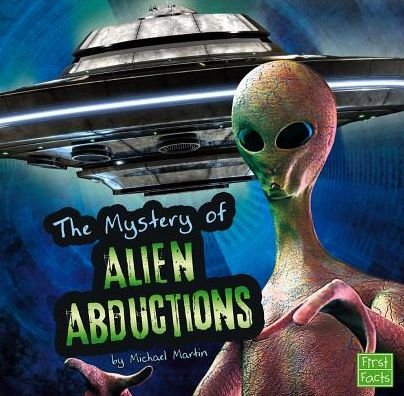 The Unsolved Mystery of Alien Abductions (Unexplained Mysteries) - Michael Martin - Bøger - First Facts - 9781476530956 - 1. juli 2013