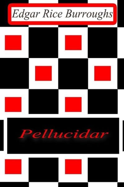 Pellucidar - Edgar Rice Burroughs - Książki - Createspace - 9781477645956 - 13 czerwca 2012