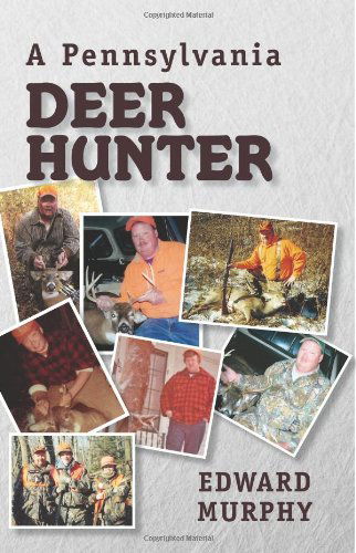 Cover for Edward Murphy · A Pennsylvania Deer Hunter (Taschenbuch) (2012)