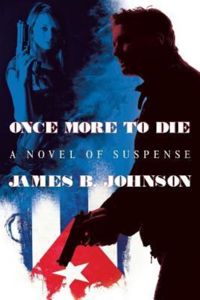 Cover for James B Johnson · Once More to Die: a Novel of Suspense (Taschenbuch) (2014)