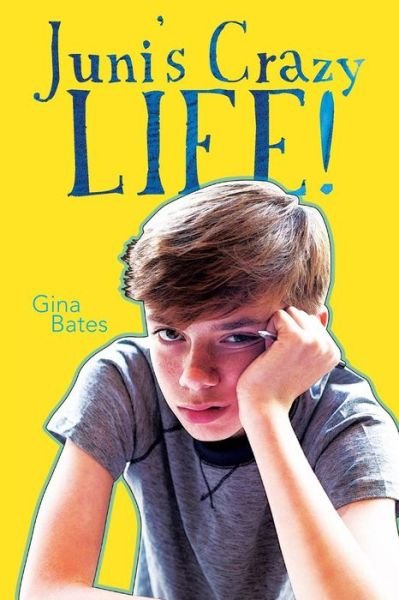 Cover for Gina Bates · Juni's Crazy Life! (Pocketbok) (2016)