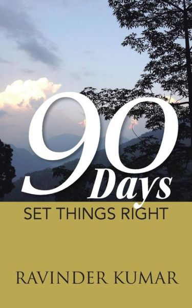 Cover for Ravinder Kumar · 90 Days: Set Things Right (Paperback Book) (2014)