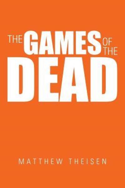 Cover for Matthew Theisen · The Games of the Dead (Paperback Book) (2016)