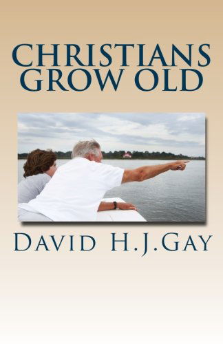 Cover for David H.j. Gay · Christians Grow Old (Paperback Book) [Second edition] (2013)