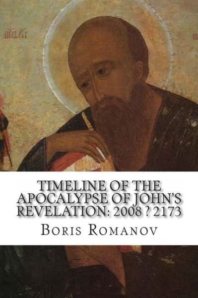 Cover for Boris Romanov · Timeline of the Apocalypse of John's Revelation: 2008 ? 2173 (Pocketbok) (2014)