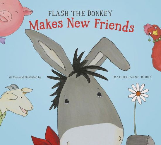 Cover for Rachel Anne Ridge · Flash The Donkey Makes New Friends (Hardcover Book) (2016)