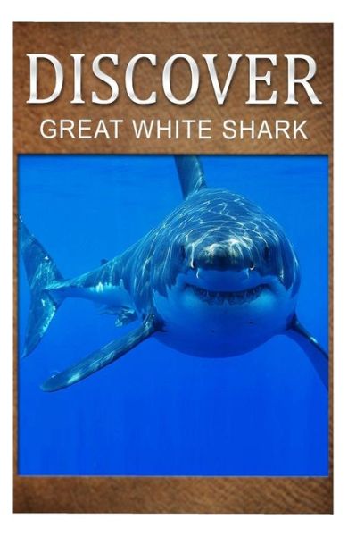 Cover for Discover Press · Great White Shark - Discover: Early Reader's Wildlife Photography Book (Pocketbok) (2014)