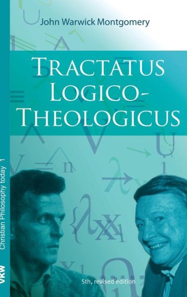 Cover for Dr John Warwick Montgomery · Tractatus Logico-Theologicus (Hardcover Book) (2013)