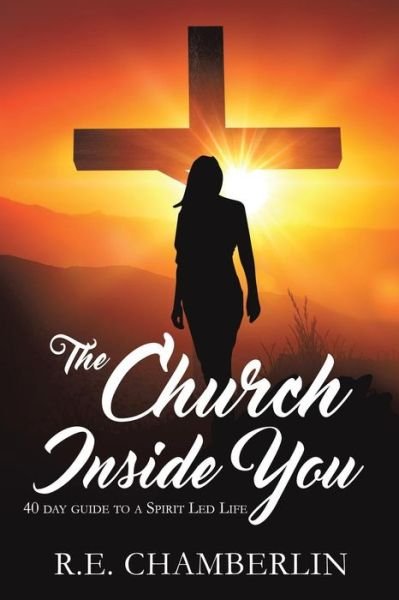 Cover for R E Chamberlin · The Church Inside You (Pocketbok) (2016)