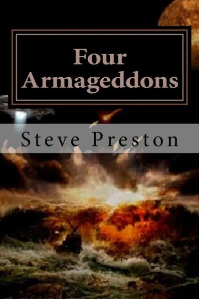 Cover for Steve Preston · Four Armageddons: 4 Destructions of Mankind and Why They Happened (Taschenbuch) (2014)