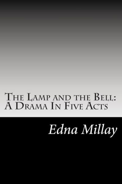 Cover for Edna St Vincent Millay · The Lamp and the Bell: a Drama in Five Acts (Paperback Book) (2014)