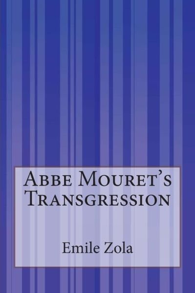 Abbe Mouret's Transgression - Emile Zola - Books - Createspace - 9781503135956 - November 14, 2014