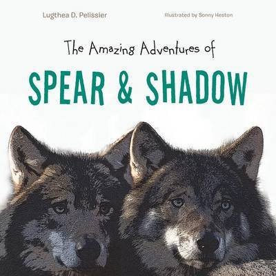 Cover for Lugthea D Pelissier · The Amazing Adventures of Spear &amp; Shadow (Paperback Book) (2015)