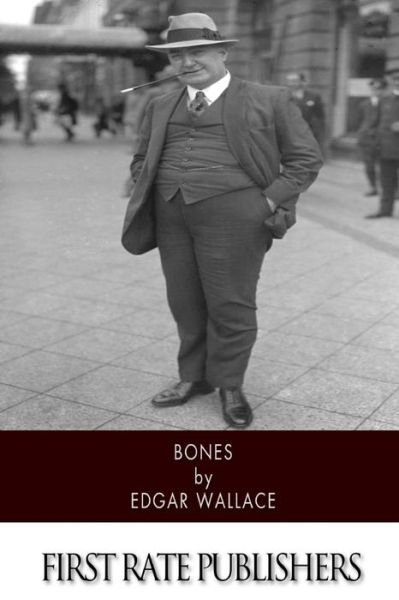 Bones - Edgar Wallace - Books - Createspace - 9781508453956 - February 12, 2015