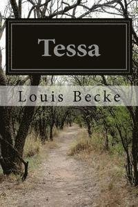 Tessa - Louis Becke - Books - Createspace - 9781508677956 - March 1, 2015