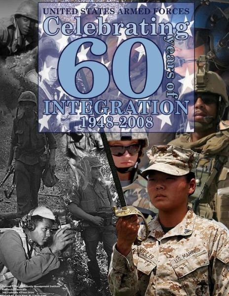 Cover for Defense Equal Opportunity Management Ins · United States Armed Forces Celebrating 60 Years of Integration 1948-2008 (Paperback Book) (2015)