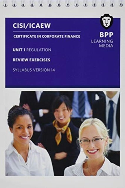 CISI Capital Markets Programme Certificate in Corporate Finance Unit 1 Syllabus Version 14: Review Exercises - BPP Learning Media - Livros - BPP Learning Media - 9781509779956 - 31 de março de 2019