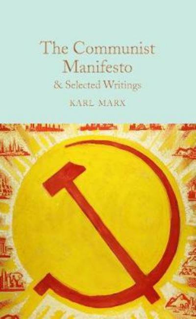 Cover for Karl Marx · The Communist Manifesto &amp; Selected Writings - Macmillan Collector's Library (Hardcover Book) (2018)