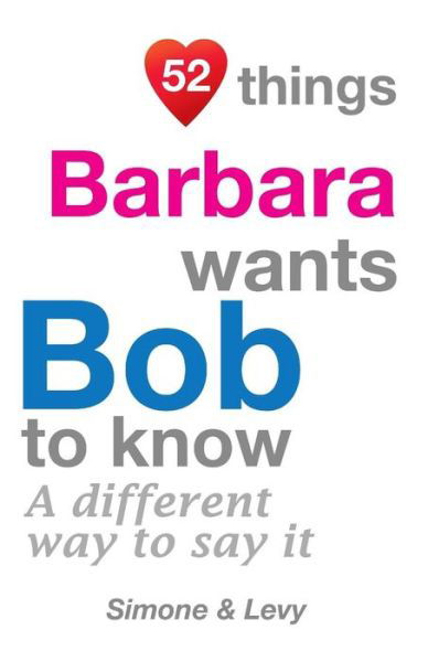 Cover for J L Leyva · 52 Things Barbara Wants Bob to Know: a Different Way to Say It (Paperback Book) (2014)