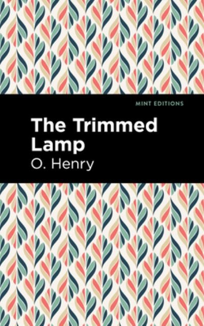 Cover for O. Henry · The Trimmed Lamp and Other Stories of the Four Million - Mint Editions (Gebundenes Buch) (2021)