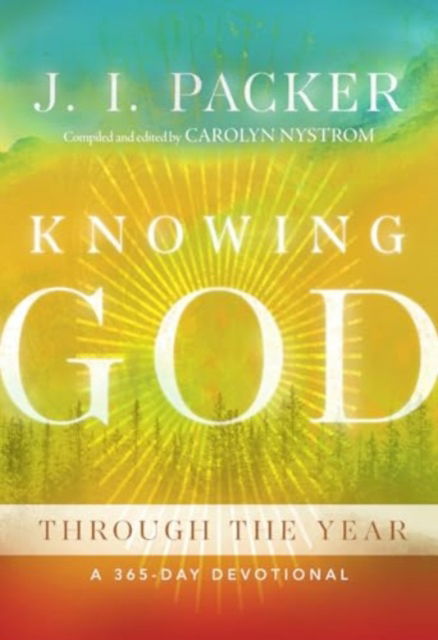 J. I. Packer · Knowing God Through the Year: A 365-Day Devotional (Inbunden Bok) (2024)