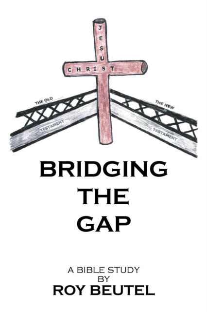 Cover for Roy Beutel · Bridging the Gap (Paperback Book) (2016)