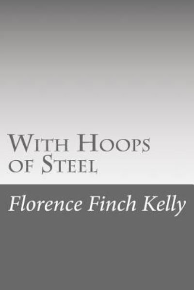 Cover for Florence Finch Kelly · With Hoops of Steel (Taschenbuch) (2015)