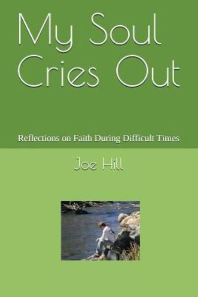 My Soul Cries Out - Joe Hill - Books - Independently Published - 9781520965956 - January 29, 2018