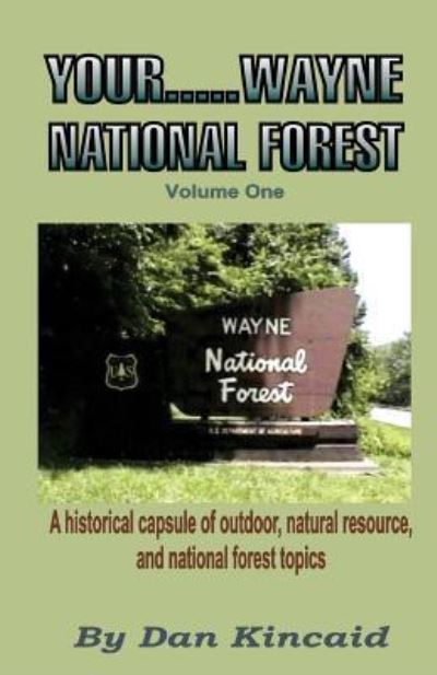 Cover for Dan Kincaid · Your.....Wayne National Forest, Volume One (Paperback Book) (2016)