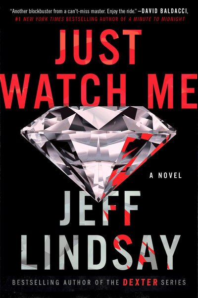 Cover for Jeff Lindsay · Just Watch Me: A Novel - A Riley Wolfe Novel (Paperback Book) (2020)