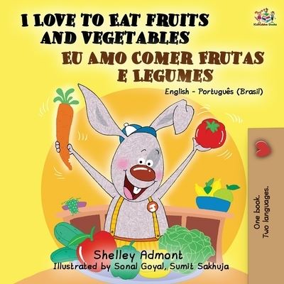 I Love to Eat Fruits and Vegetables (English Portuguese Bilingual Book- Brazil) - English Portuguese Bilingual Collection - Shelley Admont - Books - Kidkiddos Books Ltd. - 9781525915956 - August 14, 2019