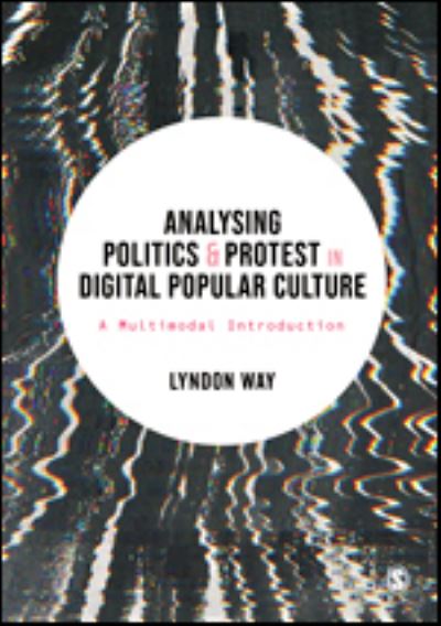 Cover for Lyndon Way · Analysing Politics and Protest in Digital Popular Culture: A Multimodal Introduction (Paperback Book) (2021)