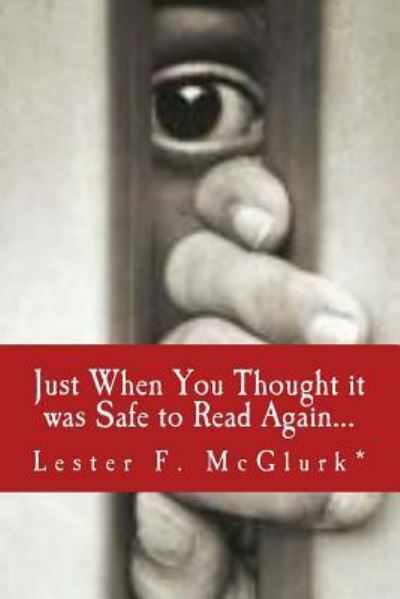 Cover for Lester F. McGlurk · Just When You Thought it was Safe to Read Again... (Paperback Book) (2016)