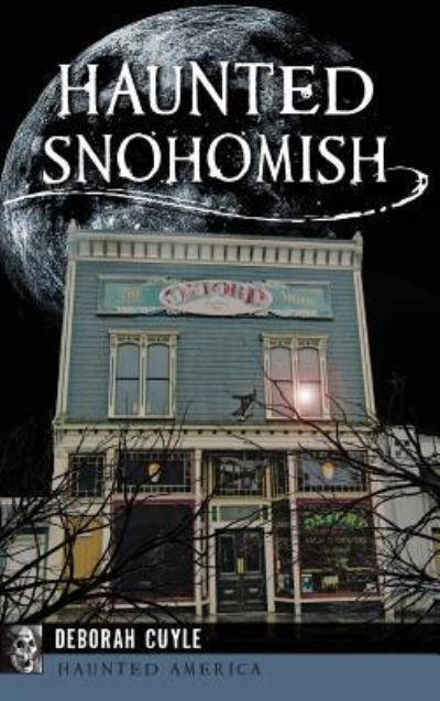 Cover for Deborah Cuyle · Haunted Snohomish (Hardcover Book) (2016)