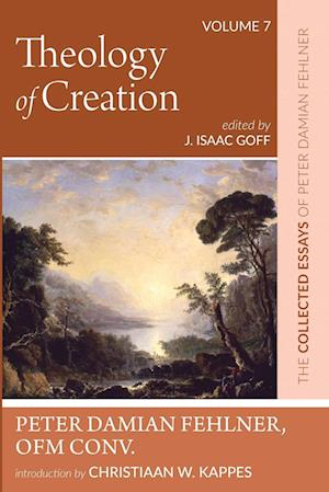 Cover for Peter Damian Fehlner · Theology of Creation : The Collected Essays of Peter Damian Fehlner, OFM Conv (Book) (2023)