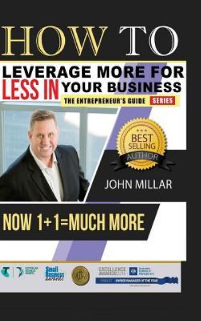 How To Leverage More For Less In Your Business - John Millar - Książki - Createspace Independent Publishing Platf - 9781533570956 - 1 czerwca 2016