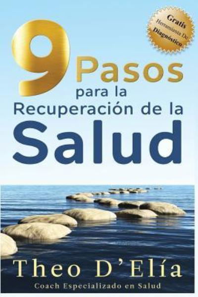 Cover for Theo D'Elia · 9 Pasos Para La Recuperacion de la Salud (Paperback Bog) (2014)