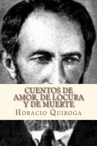 Cover for Horacio Quiroga · Cuentos de amor, de locura y de muerte (Paperback Book) (2016)