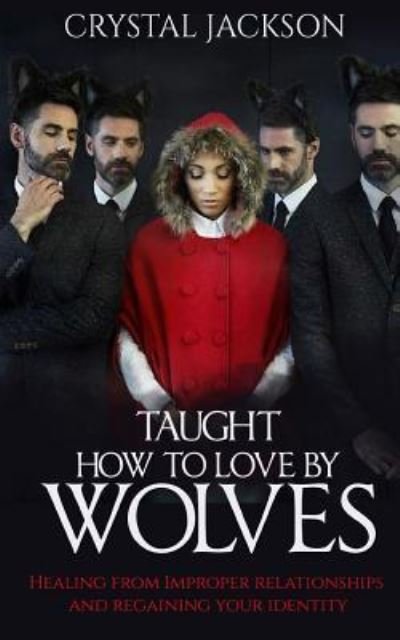 Cover for Crystal Jackson · Taught How to Love by Wolves (Taschenbuch) (2016)