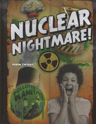 Cover for Robin Twiddy · Nuclear Nightmare! (Hardcover Book) (2019)