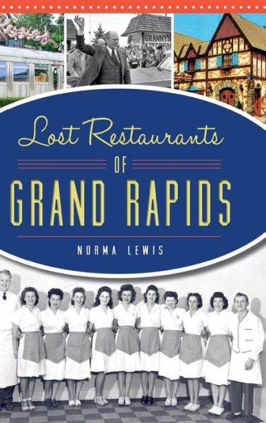 Cover for Norma Lewis · Lost Restaurants of Grand Rapids (Gebundenes Buch) (2015)