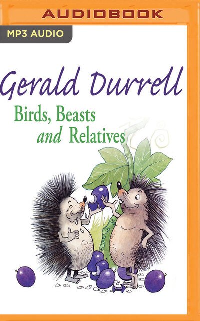 Cover for Gerald Durrell · Birds, Beasts and Relatives (MP3-CD) (2017)
